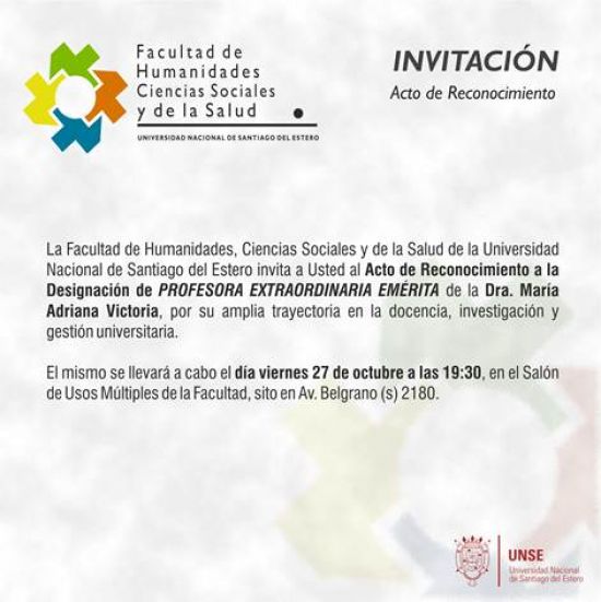 INVITACIÓN para el Acto de Reconocimiento a la Designación de PROFESORA EXTRAORDINARIA EMÉRITA de la Dra. María Adriana Victoria