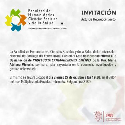 INVITACIÓN para el Acto de Reconocimiento a la Designación de PROFESORA EXTRAORDINARIA EMÉRITA de la Dra. María Adriana Victoria